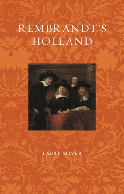 Rembrandt's Holland - Silver, Larry