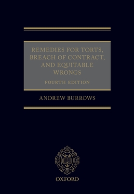 Remedies for Torts, Breach of Contract, and Equitable Wrongs - Burrows QC FBA, Andrew