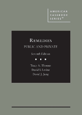 Remedies, Public and Private - Thomas, Tracy A., and Levine, David I., and Jung, David J.