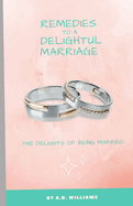 Remedies to a Delightful Marriage: The Delights of Being Married