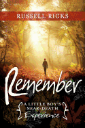 Remember: A Little Boy's Near-Death Experience