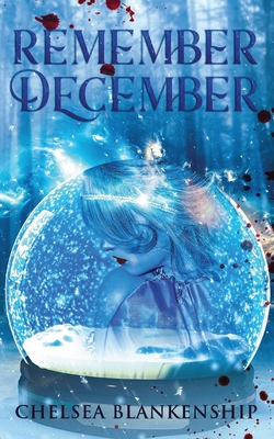 Remember December - Blankenship, Chelsea, and Matney, Amanda (Revised by)