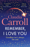 Remember, I Love You: Discover the BRAND NEW unforgettable, heartbreaking novel from TV's Claudia Carroll for 2025