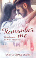 Remember me: Liebe kannst du nicht vergessen