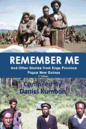 Remember Me: Stories From Enga Province Papua New Guinea