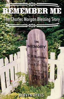 Remember Me: The Charles Morgan Blessing Story - Dykes, Mervyn