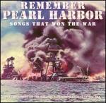 Remember Pearl Harbor: Songs That Won the War