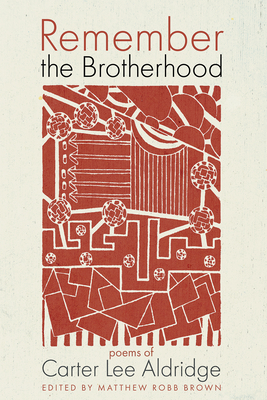 Remember the Brotherhood - Aldridge, Carter Lee, and Brown, Matthew Robb (Editor)