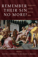 Remember Their Sin No More?: Forgiveness and the Hebrew Bible