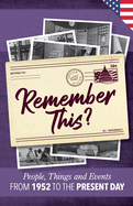 Remember This?: People, Things and Events from 1952 to the Present Day (US Edition)