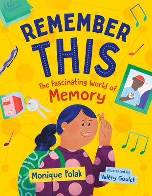 Remember This: The Fascinating World of Memory - Polak, Monique