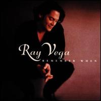 Remember When - Ray Vega