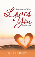 Remember Who Loves You: Inspire Love