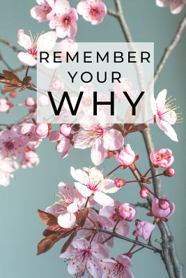 Remember Your Why: 6 x 9 Blank Lined Journal Notebook, 120 Pages, Matte, Softcover, College Rule, Achievement Motivational Cover - Valor, Joy and