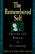 Remembered Self: Emotion and Memory in Personality - Singer, Jefferson A, PhD (Preface by), and Salovey, Peter, PhD (Preface by)