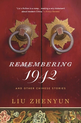 Remembering 1942: And Other Chinese Stories - Zhenyun, Liu, and Goldblatt, Howard (Translated by), and Lin, Sylvia Li-Chun (Translated by)