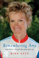 Remembering Amy: Amy Gillett, the Girl Who Never Gave Up