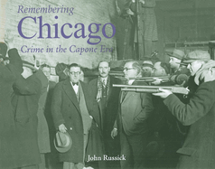 Remembering Chicago: Crime in the Capone Era