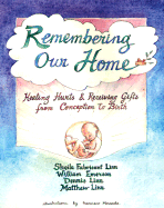 Remembering Home: Healing Hurts & Receiving Gifts from Conception to Birth