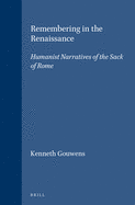 Remembering in the Renaissance: Humanist Narratives of the Sack of Rome