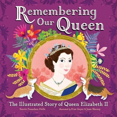 Remembering Our Queen: The Illustrated Story of Queen Elizabeth II - Prasadam-Halls, Smriti