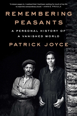 Remembering Peasants: A Personal History of a Vanished World - Joyce, Patrick