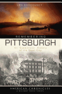 Remembering Pittsburgh: An Eyewitness History of the Steel City