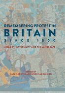 Remembering Protest in Britain Since 1500: Memory, Materiality and the Landscape