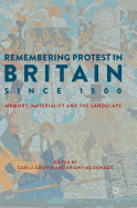 Remembering Protest in Britain Since 1500: Memory, Materiality and the Landscape