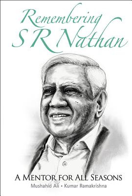 Remembering S R Nathan: A Mentor for All Seasons - Mushahid Ali & Kumar Ramakrishna