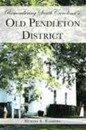 Remembering South Carolina's Old Pendleton District - Badders, Hurley E
