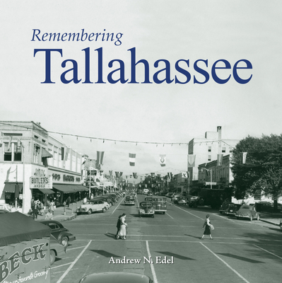 Remembering Tallahassee - Edel, Andrew N (Text by)