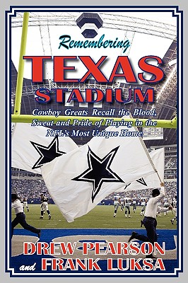 Remembering Texas Stadium - Pearson, Drew, and Luksa, Frank