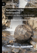 Remembering the Anthropocene: Memorials Beyond the Human