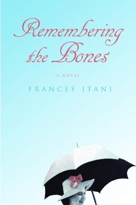 Remembering the Bones - Itani, Frances