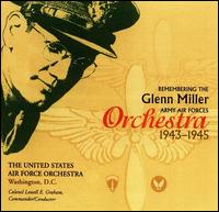Remembering the Glenn Miller Army Air Corps Orchestra - United States Air Force Orchestra