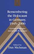 Remembering the Holocaust in Germany, 1945-2000: German Strategies and Jewish Responses