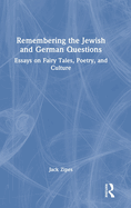 Remembering the Jewish and German Questions: Essays on Fairy Tales, Poetry, and Culture