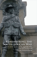 Remembering the South African War: Britain and the Memory of the Anglo-Boer War, from 1899 to the Present