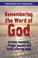 Remembering the Word of God: Sermon Notebook, Prayer Journal and Adult Coloring Book