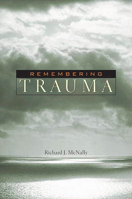 Remembering Trauma - McNally, Richard J, PhD