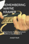 Remembering Wayne Kramer: Wayne Kramer, Trailblazing Guitarist and MC5 Co-Founder, Dies at 75
