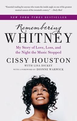 Remembering Whitney: My Story of Love, Loss, and the Night the Music Stopped - Houston, Cissy