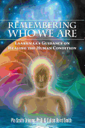 Remembering Who We Are: Laarkmaa's Guidance on Healing the Human Condition