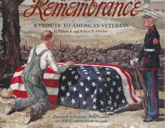Remembrance: A Tribute to America's Veterans - Fletcher, Robert A, and Fletcher, Robert B