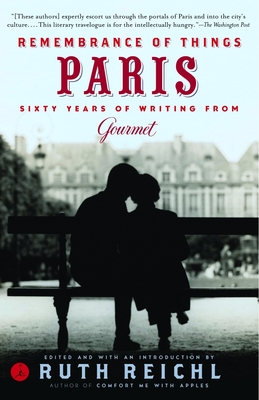 Remembrance of Things Paris: Sixty Years of Writing from Gourmet - Gourmet Magazine, and Reichl, Ruth (Editor)