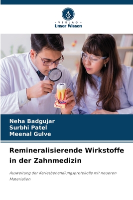 Remineralisierende Wirkstoffe in der Zahnmedizin - Badgujar, Neha, and Patel, Surbhi, and Gulve, Meenal