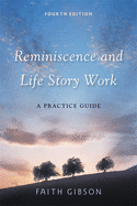 Reminiscence and Life Story Work: A Practice Guide