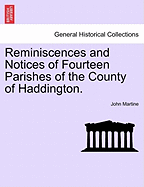 Reminiscences and Notices of Fourteen Parishes of the County of Haddington. - Martine, John