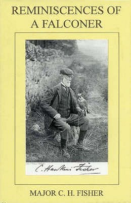 Reminiscences of a Falconer - Fisher, Charles Hawkins